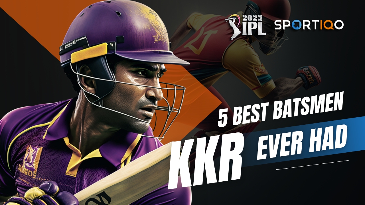 5 Best Batsman Kolkata Knight Riders Ever Had