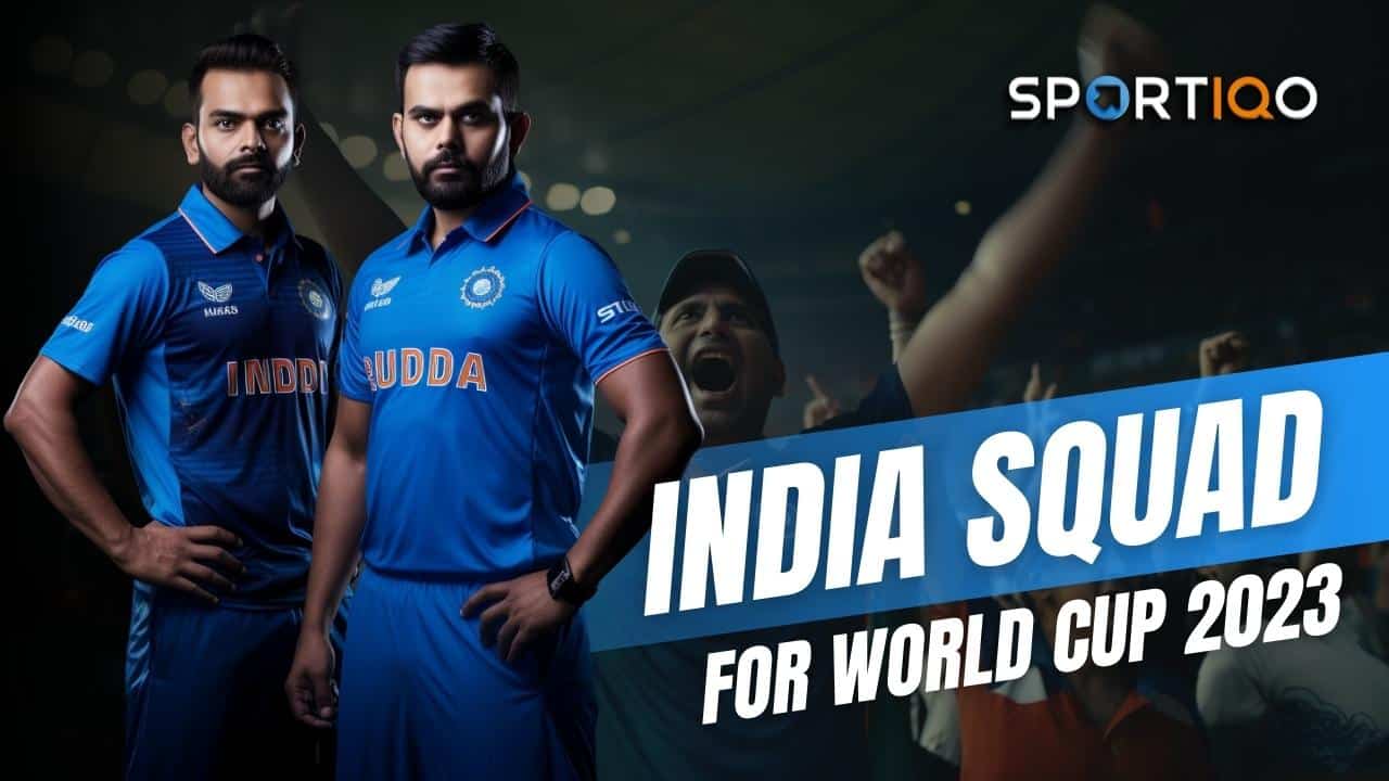 Indian Squad for World Cup 2023