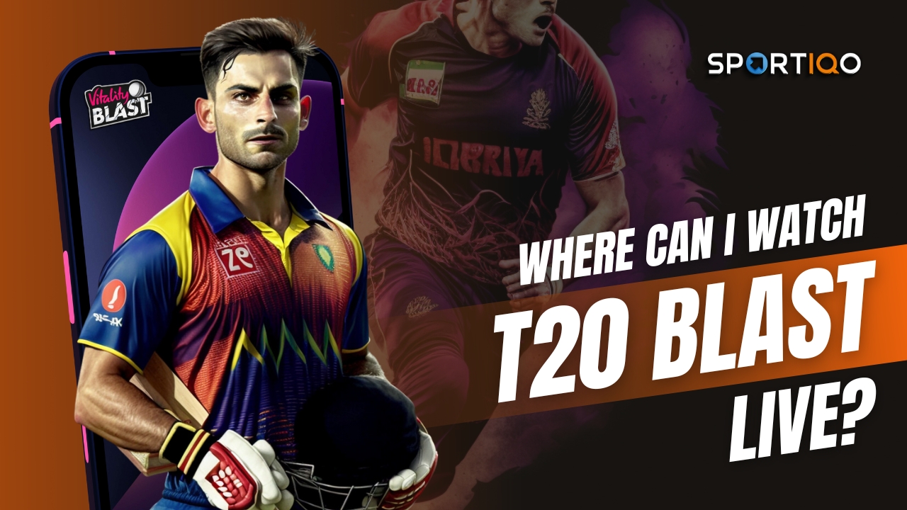 Where Can I Watch T20 Blast Live?