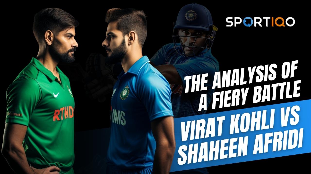 Virat Kohli vs. Shaheen Afridi