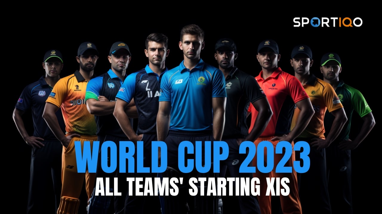 Starting XIs for World Cup 2023